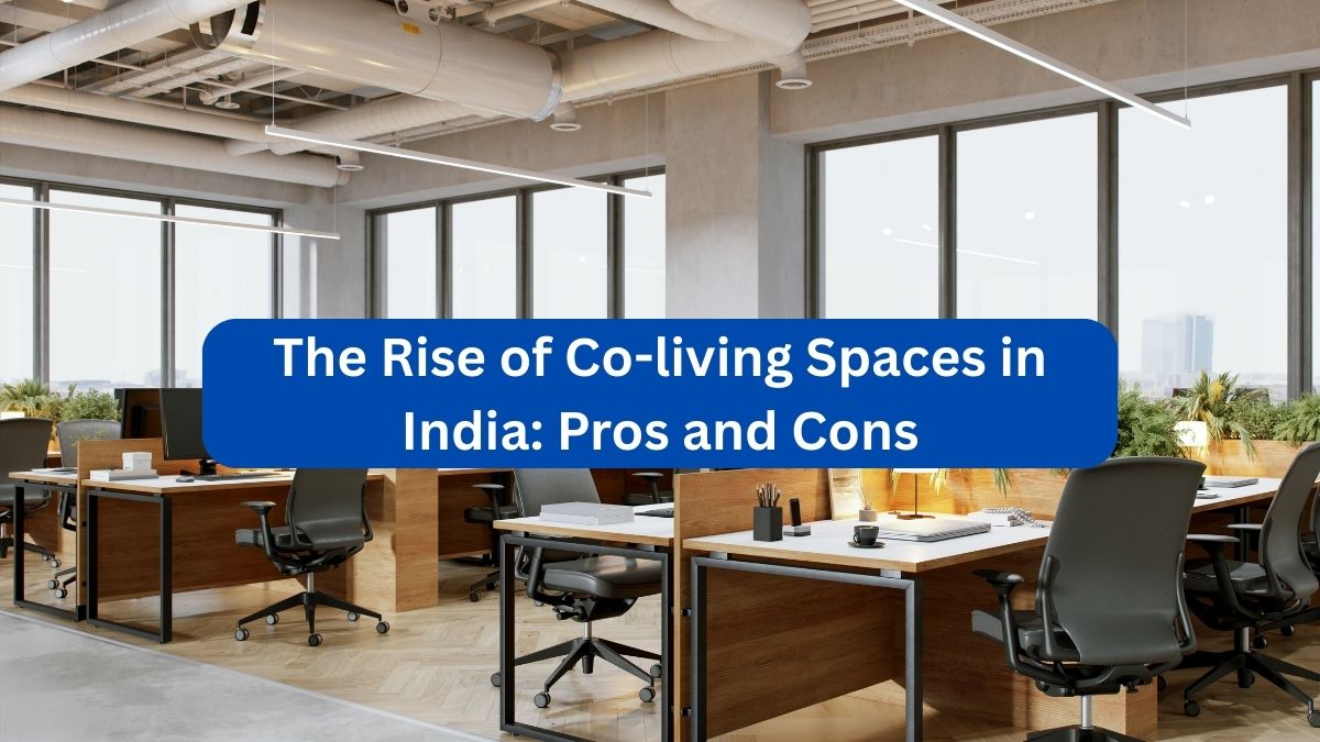 The Rise of Co-living Spaces in India: Pros and Cons