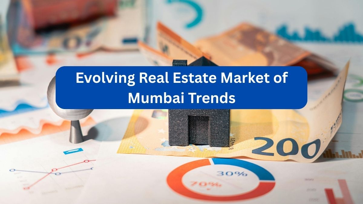 Exploring the Evolving Real Estate Market of Mumbai Trends and Valuable Insights